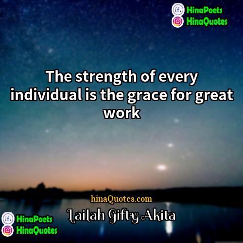 Lailah Gifty Akita Quotes | The strength of every individual is the